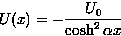 \begin{displaymath}
U(x)=-\frac{U_0}{\cosh^2\alpha x}\end{displaymath}