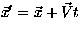 $\vec{x}^{\prime}=\vec{x} + \vec{V}t$