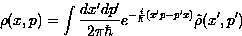 \begin{displaymath}
\rho(x,p) = \int \frac{dx^{\prime} dp^{\prime}}{2 \pi \hbar}...
 ...(x^{\prime}p-p^{\prime}x)} \tilde{\rho}(x^{\prime}, p^{\prime})\end{displaymath}